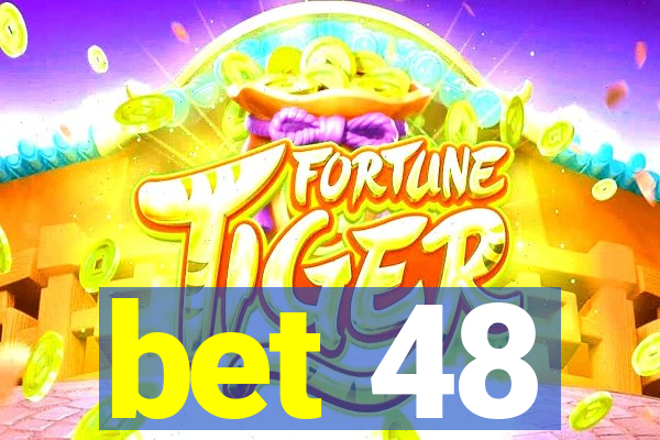 bet 48